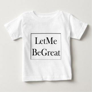 Gelassen mir seien Sie groß Baby T-shirt