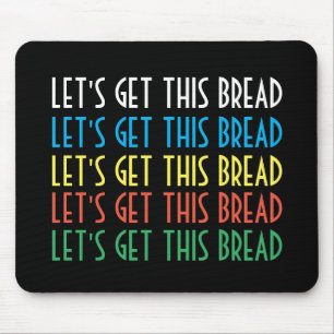 Gelassen uns erhalten Sie dieses Brot Mousepad