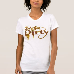 Gelassen uns erhalten Sie schmutzig T-Shirt