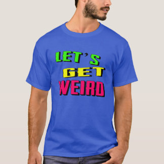 Gelassen uns erhalten Sie sonderbar T-Shirt
