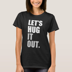 gelassen uns es heraus umarmen T-Shirt