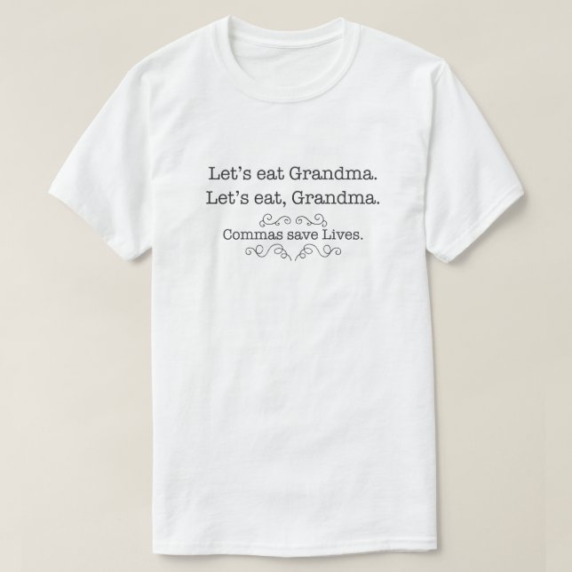 Gelassen uns essen Sie Großmutter, Kommas retten T-Shirt (Design vorne)