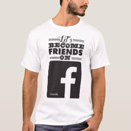 Gelassen uns Freunde auf Facebook werden T-Shirt