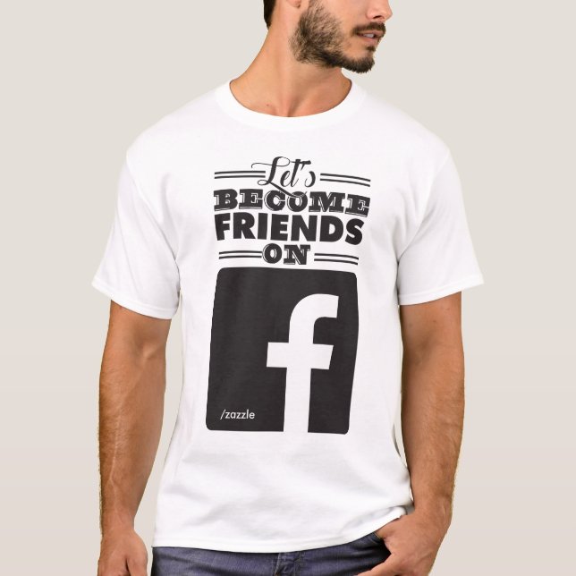 Gelassen uns Freunde auf Facebook werden T-Shirt (Vorderseite)