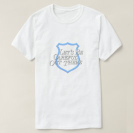 Gelassen uns geben Sie dort draussen… acht T-Shirt