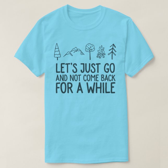 Gelassen uns geht gerade Camping oder wandernd T-Shirt (Design vorne)
