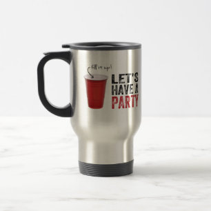Gelassen uns haben Sie ein Party! Lustige rote Reisebecher
