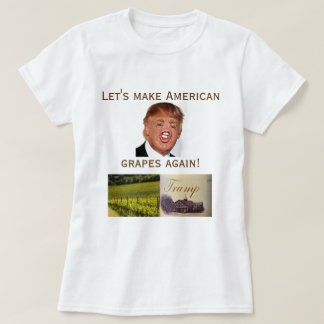 Gelassen uns machen Sie amerikanische Trauben T-Shirt