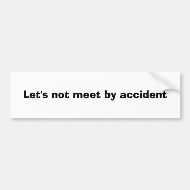 Gelassen uns nicht zufällig sich treffen autoaufkleber (Vorne)