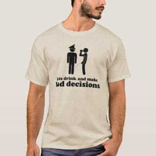 Gelassen uns schlechte Entscheidungen trinken und T-Shirt