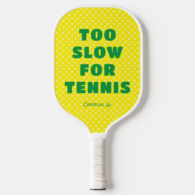 Gelb zu langsam für Tennis mit Namen Pickleball Schläger (Vorderseite)