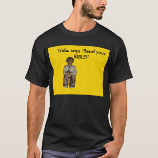 GELBER Tibbs sagt, dass "lesen Sie Ihre Bibel " T-Shirt