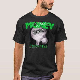 Geld auf meinem SinnesT-Shirt T-Shirt