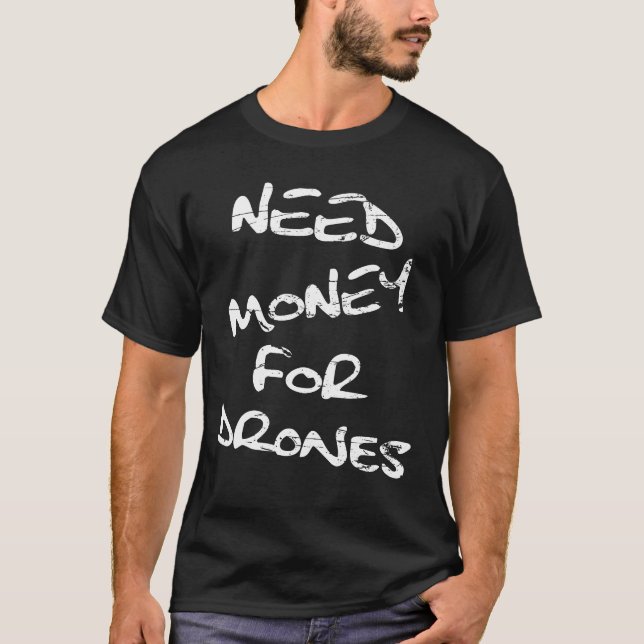 Geld für Drohnen-Pilot T-Shirt (Vorderseite)