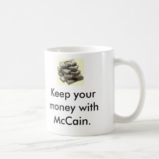 Geld, Geld, behalten Ihr Geld mit McCain., Kee… Kaffeetasse