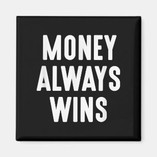 Geld gewinnt immer Unternehmer Alleineigentümer Mo Magnet