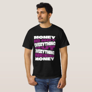 Geld Ist Nicht Alles, Aber Geschäftszitat T-Shirt