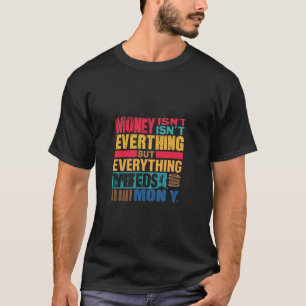Geld ist nicht alles T - Shirt