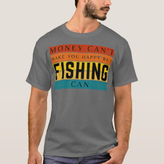 Geld kann dich nicht glücklich machen, aber Angeln T-Shirt