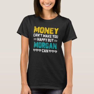 Geld kann dich nicht glücklich machen Morgan kann T-Shirt