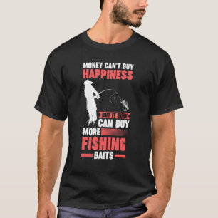 Geld kann Glück nicht kaufen, aber Angelköder kauf T-Shirt