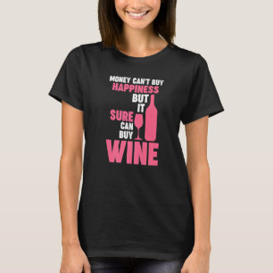 Geld kann Glück nicht kaufen, aber Wein Winemaker  T-Shirt