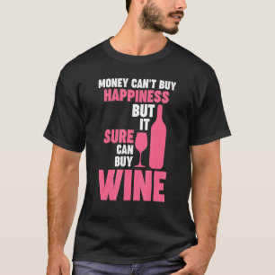 Geld kann Glück nicht kaufen, aber Wein Winemaker T-Shirt