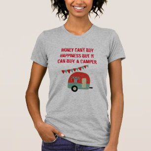 Geld kann Glück nicht kaufen, kann aber Camper kau T-Shirt