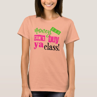 Geld kann keine Klasse kaufen T-Shirt