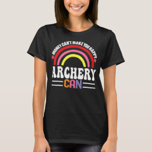 Geld kann Sie nicht glücklich Bogenschießen kann l T-Shirt