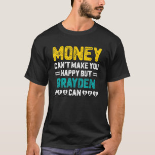 Geld kann Sie nicht glücklich machen Brayden kann T-Shirt