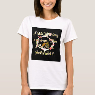 Geld spricht in meinen Träumen und ich Liebe es.pn T-Shirt