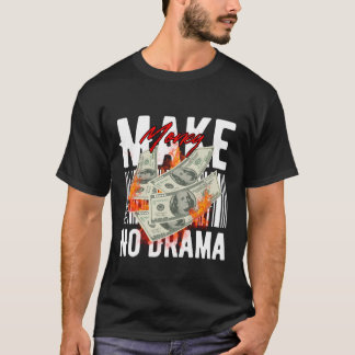 Geld verdienen ohne Drama – Streetwear-Hustle-Desi T-Shirt