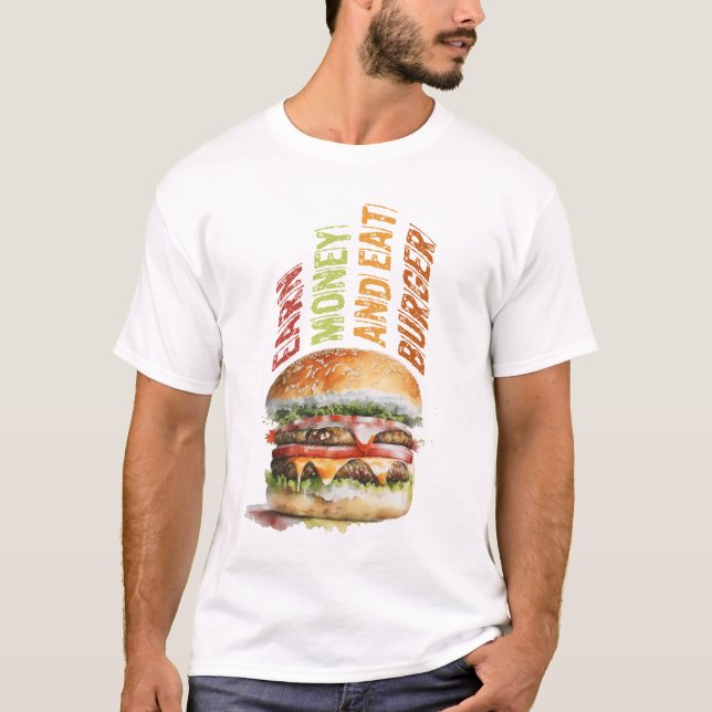 Geld verdienen und Burger essen, schlaues Burger D T-Shirt (Vorderseite)