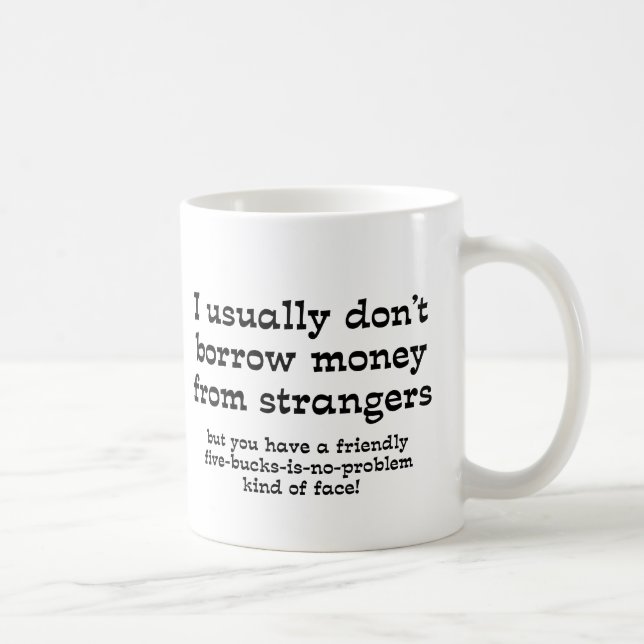 Geld von Strangers Funny Mug Spaß Kaffeetasse (Rechts)