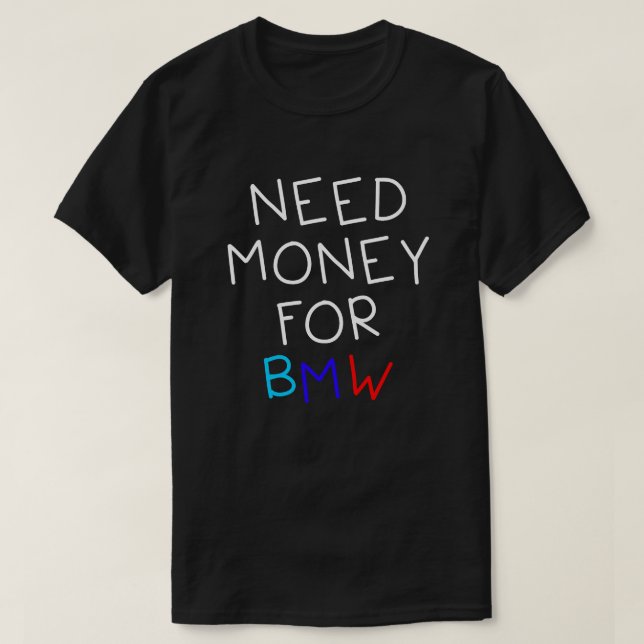 Geldbedarf für BMW - lustige und humorvolle BMW-Au T-Shirt (Design vorne)