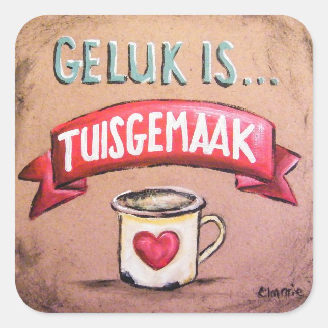 Geluk ist tuisgemaak - Afrikaans Gesegde Quadratischer Aufkleber (Vorderseite)