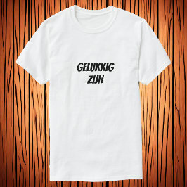 Gelukkig zijn, niederländischer T - Shirt