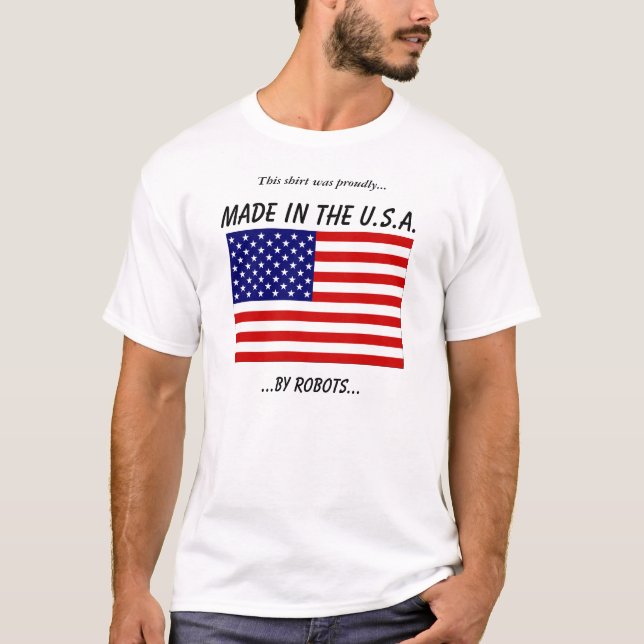 Gemacht in den USA durch Roboter T-Shirt (Vorderseite)
