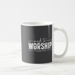 Gemacht um anzubeten Psalm 95 1 Christlicher Bibel Kaffeetasse