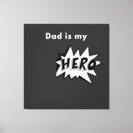 Gemälde - Dad is my Hero Leinwanddruck