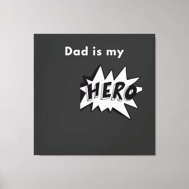Gemälde - Dad is my Hero Leinwanddruck (Vorderseite)