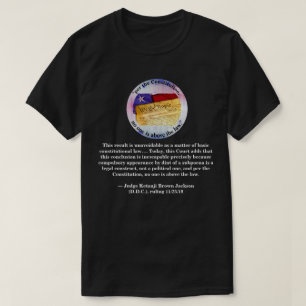 "Gemäß der Verfassung steht niemand über dem Geset T-Shirt