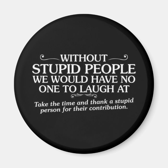 GEMEINE ERGEBNISSE DANKEN DANK STUPIDER MENSCHEN F MAGNET (Vorne)