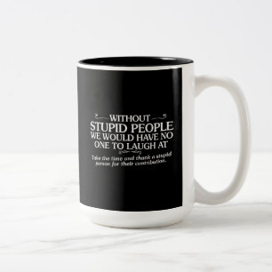 GEMEINE ERGEBNISSE DANKEN DANK STUPIDER MENSCHEN F ZWEIFARBIGE TASSE
