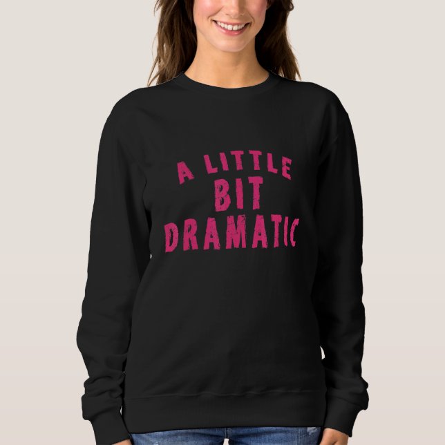 Gemeine Mädchen ein wenig Dramati Sweatshirt (Vorderseite)