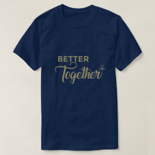 Gemeinsam besser - T - Shirt für Coole Zitate