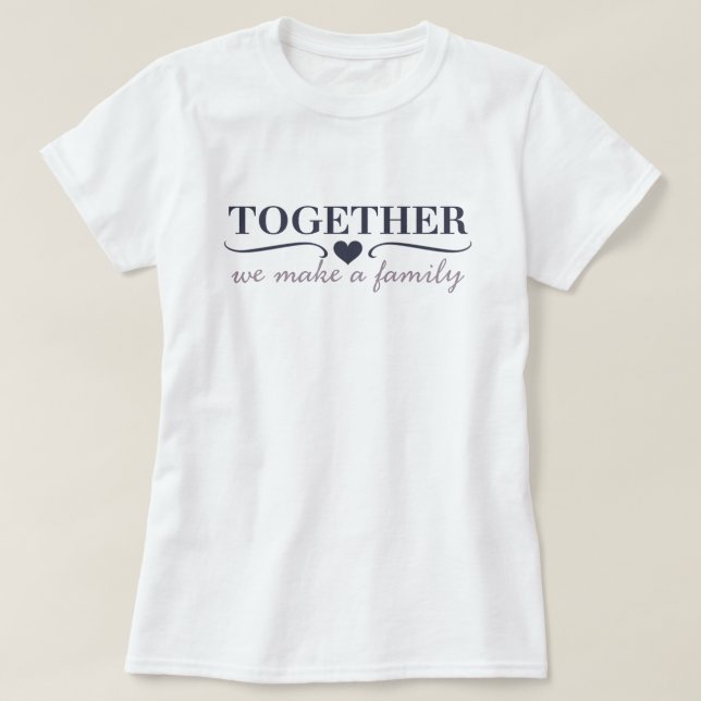 Gemeinsam bilden wir eine Familie T-Shirt (Design vorne)