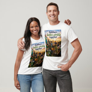 Gemeinsam eine bessere Welt aufbauen T-Shirt