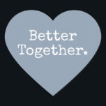 Gemeinsam Liebe Dusty Blue Herz-Aufkleber<br><div class="desc">Hübscher Herzklopfer oder Umschlag Aufkleber mit dem Text "Better Together" in schicker, stylischer Typografie auf staubblauem Hintergrund. Ideal für Ihre Weihnachts- und Valentingeschenke, Babydusche, Brautparty, Gastgeschenke Hochzeiten, kleine Business-Mailing und Festpakete, fügen Sie etwas Liebe zu all Ihren Mails! Exklusiv für Sie entworfen von Happy Dolphin Studio. Wenn Sie Hilfe oder...</div>